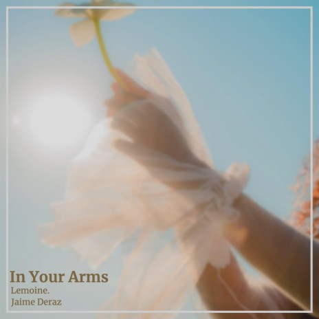 In Your Arms (Original Mix) ft. Jaime Deraz | Boomplay Music