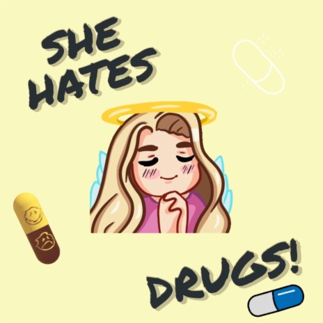 SHE HATES DRUGS