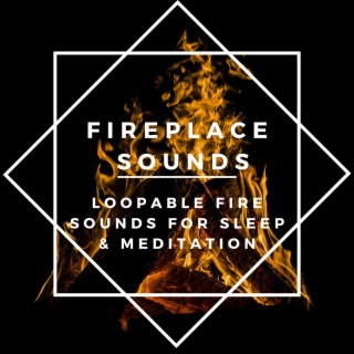Fireplace Sounds : Loopable Fire Sounds for Sleep & Meditation