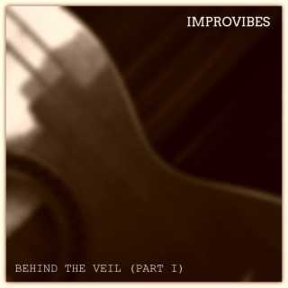 Behind the Veil (Pt. I)