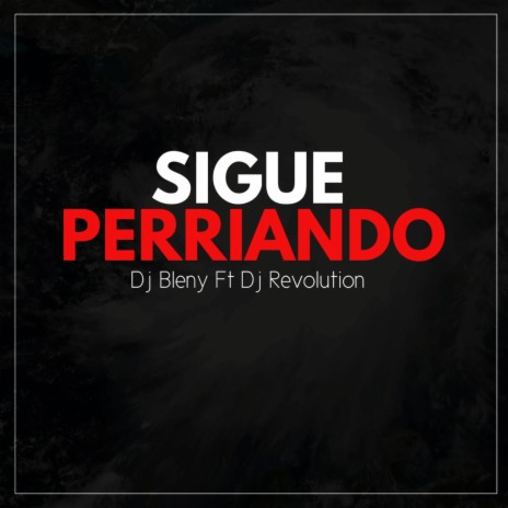 Sigue Perriando ft. Dj Bleny | Boomplay Music