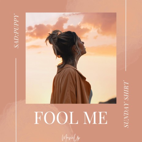 Fool Me ft. Sunday Shirt | Boomplay Music