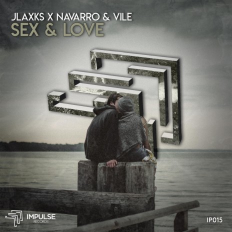 Sex & Love ft. Navarro & Vile