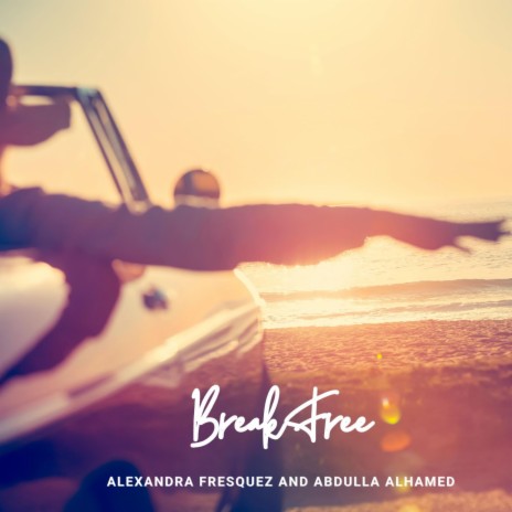 Break Free ft. Abdulla Alhamed | Boomplay Music