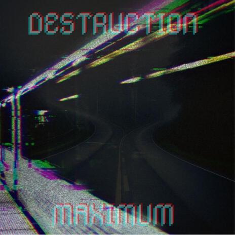 Destruction Maximum ft. Youth2000 | Boomplay Music