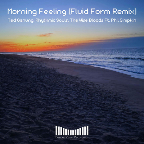 Morning Feeling (Fluid Form Remix) ft. Rhythmic Souls, The Wise Bloods & Phil Simpkin