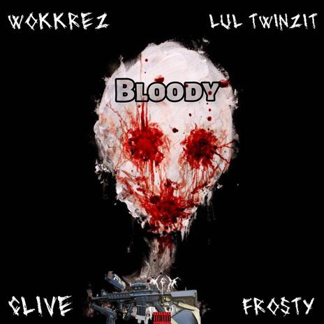 Bloody ft. Wokkrez, Clive & Frosty | Boomplay Music