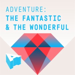Adventure: The Fantastic And The Wonderful