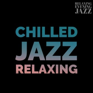 Chilled Jazz Relaxing