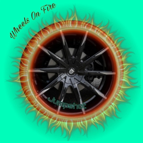 Wheels On Fire | Boomplay Music