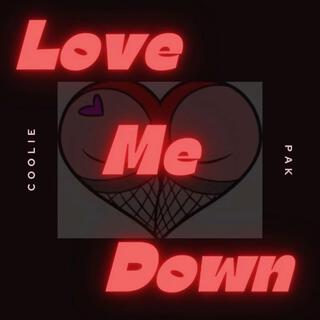 Love Me Down