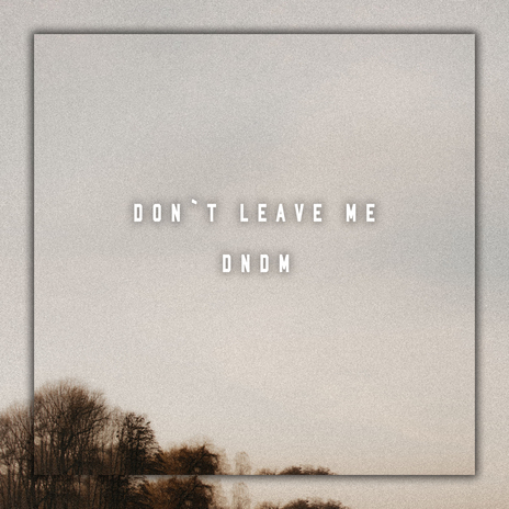 Don't Leave Me ft. Mirjony | Boomplay Music