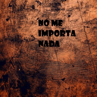 No me importa nada