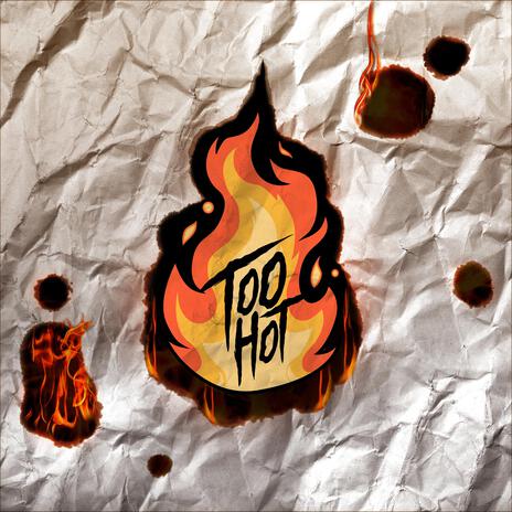 Too Hot | Boomplay Music