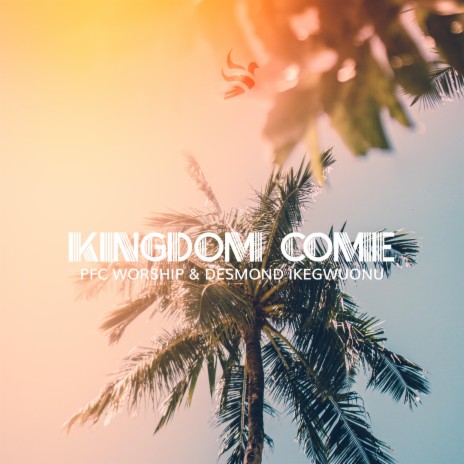 Kingdom Come (feat. Desmond Ikegwuonu)