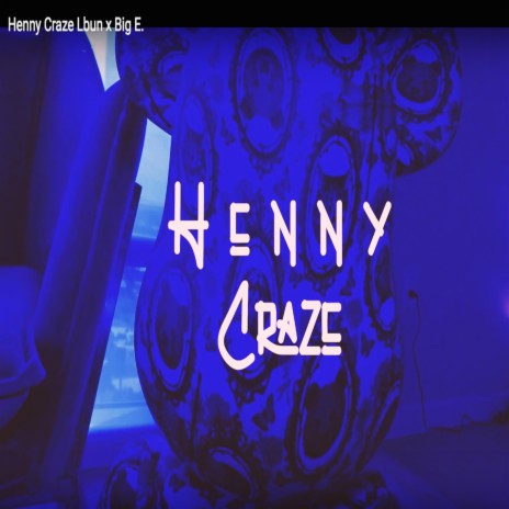 HENNY CRAZE ft. BIG E | Boomplay Music