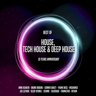 Best of House, Tech House & Deep House - #10 Years Anniversary