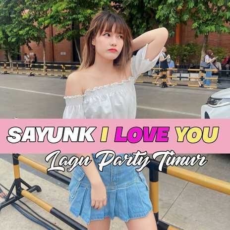 dj - SAYUNK I LOVE YOU | Boomplay Music