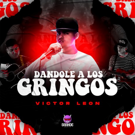 Dándole A Los Gringos | Boomplay Music