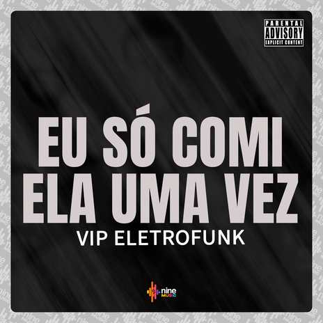 Eu Só Comi Ela uma Vez ft. DJ Mito & nine funk | Boomplay Music