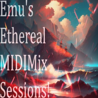 Emu's Ethereal MIDI Mix Sessions!