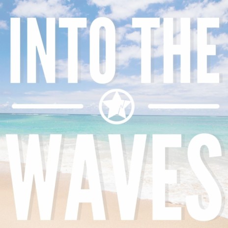 Into The Waves | Boomplay Music