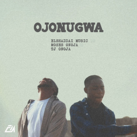 Ojonugwa ft. moses onoja & TJ Onoja | Boomplay Music