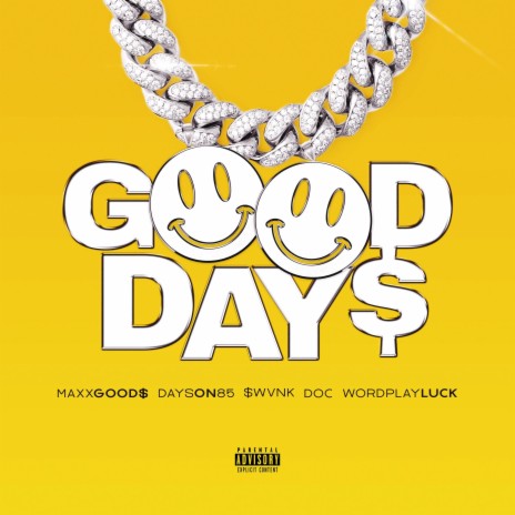 GOOD DAYS (feat. MAXX GOOD$, $WVNK, Wordplay Luck & Doc Deezy) | Boomplay Music