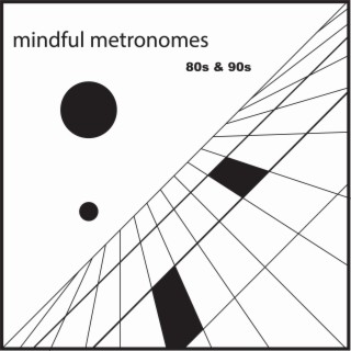 Mindful Metronomes 80s & 90s