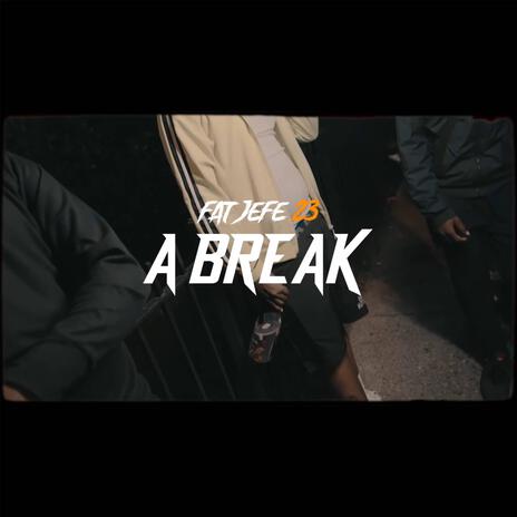 A Break ft. Fat Jefe 23 | Boomplay Music