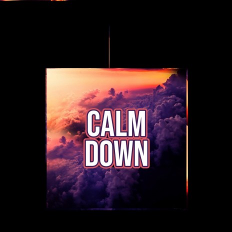 CALM DOWN | Boomplay Music