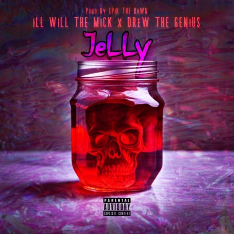 Jelly ft. ILL WiLL The MiCK