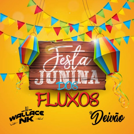 FESTA JUNINA DOS FLUXOS ft. DJ DEIVÃO