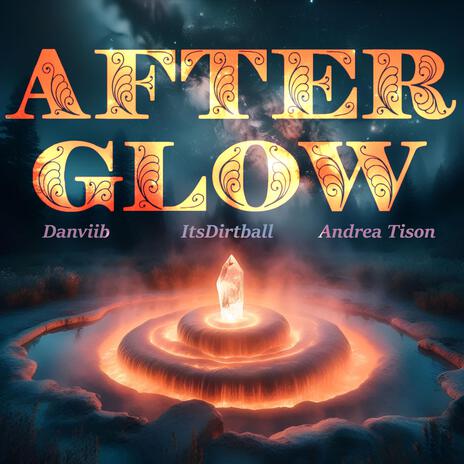 AFTERGLOW ft. ItsDirtball & Andrea Tison | Boomplay Music