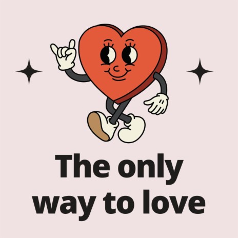 The only way to love | Boomplay Music