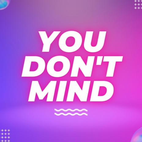 You Don't Mind (Radio Edit) | Boomplay Music