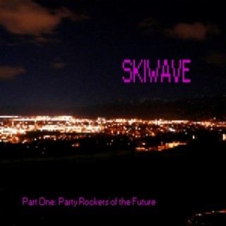 Skiwave Pt. One: Party Rockers of the Future