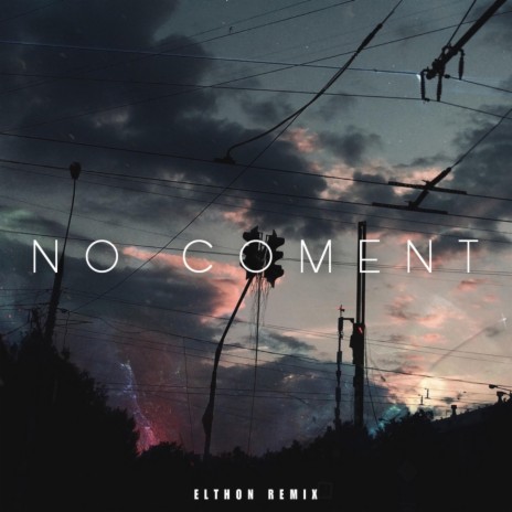 No Coment (MMXTM Remix) ft. MMXTM