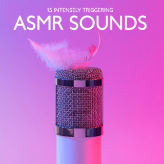 15 Intensely Triggering ASMR Sounds