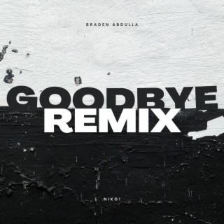 Goodbye (Remix) lyrics | Boomplay Music