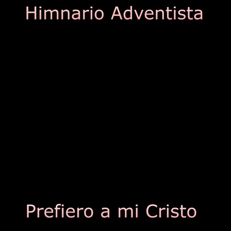 Prefiero a mi Cristo | Boomplay Music