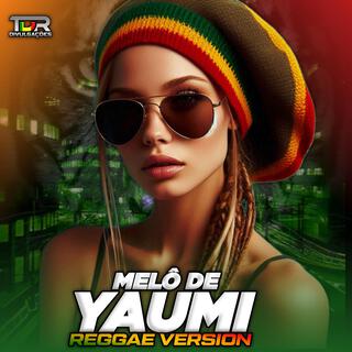 MELÔ DE YAUMI (Reggae Version)