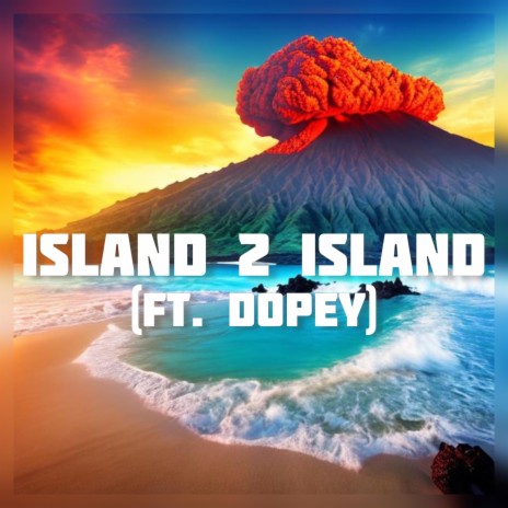Island 2 island ft. Dopey | Boomplay Music