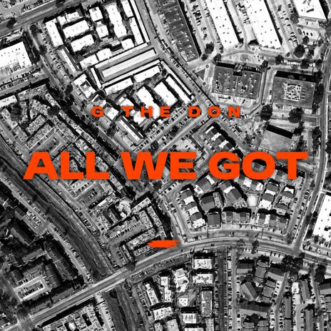 All We Got | Boomplay Music