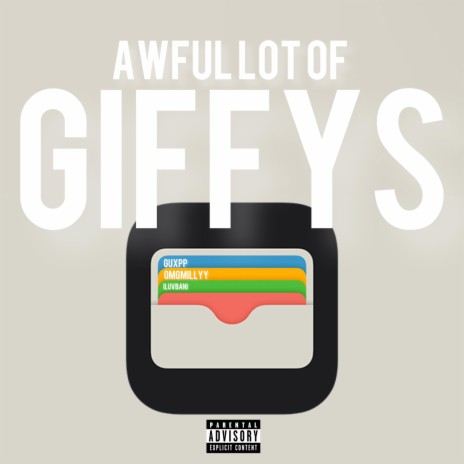 AWFUL LOT OF GIFFYS ft. iluvbani & omgmillyy | Boomplay Music