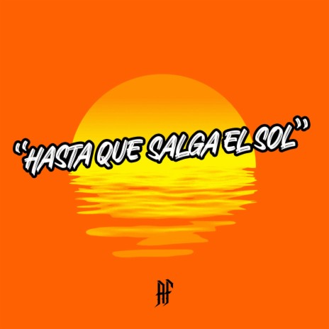 Hasta Que Salga El Sol | Boomplay Music