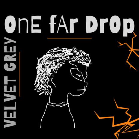 One Far Drop | Boomplay Music