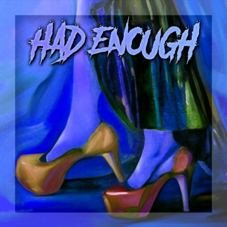 Had Enough ft. Phyzikal | Boomplay Music