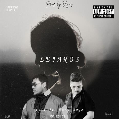 LEJANOS ft. XAIX & Manu Boyz | Boomplay Music