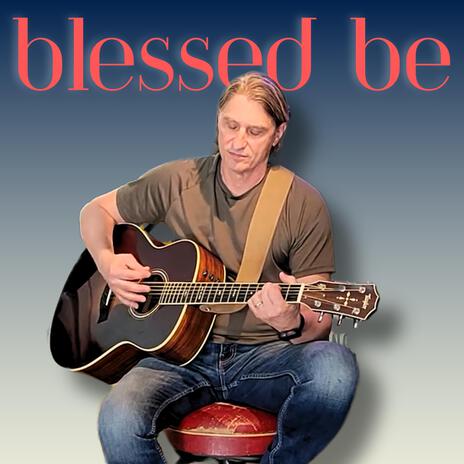 Blessed Be the Son | Boomplay Music